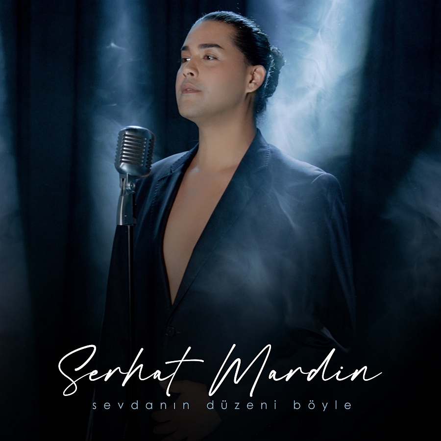 Serhat Mardin Yeni Teklisi Sevdanın Düzeni Böyle Yayında